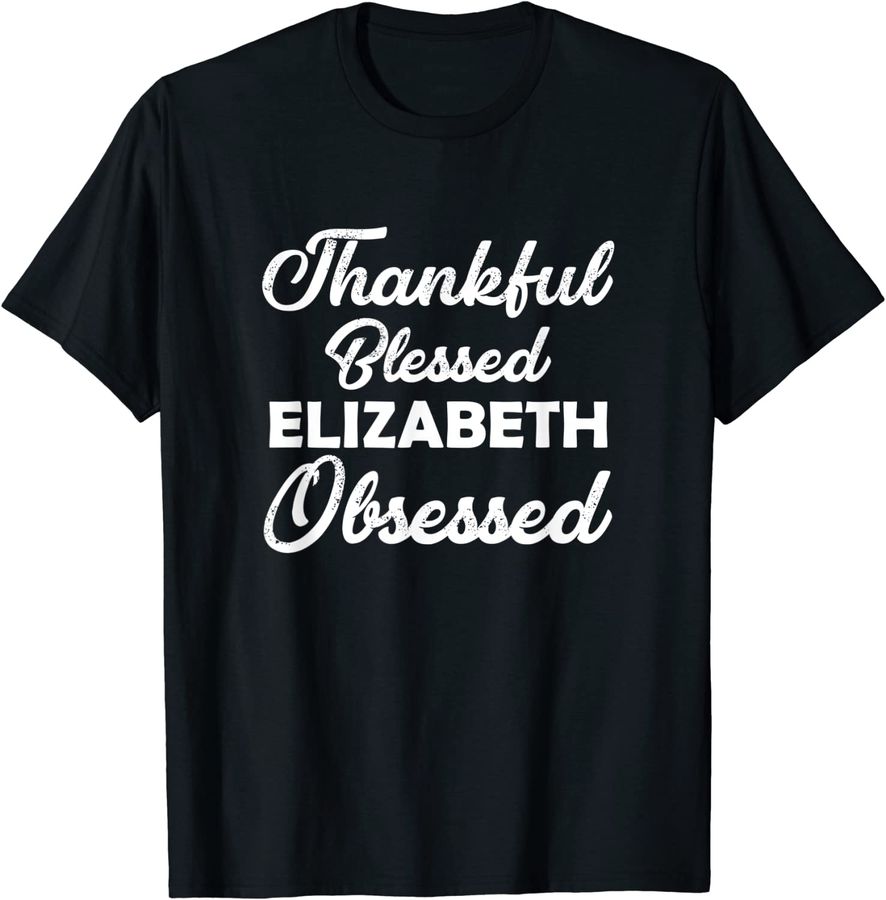 Thankful Blessed ELIZABETH Obsessed Shirt for Thanksgiving