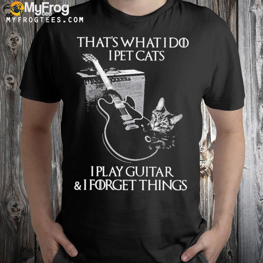 That's what I do I play guitar 2022 shirt