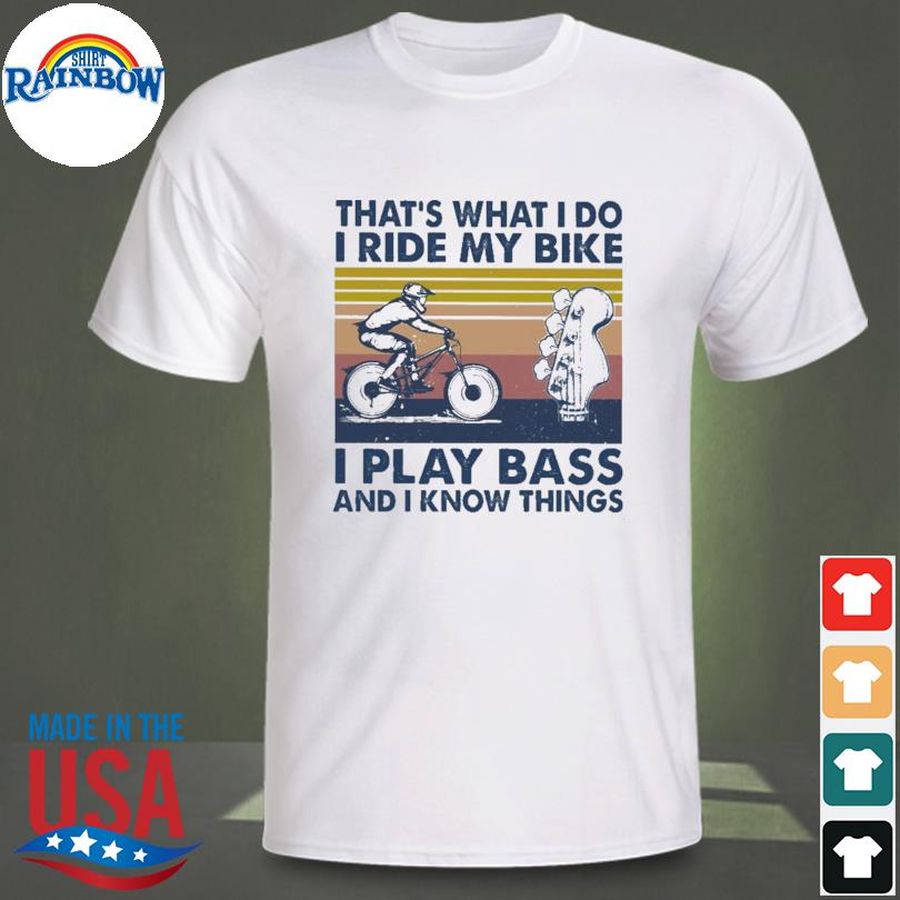 That's what I do I ride I play bass and I know things vintage shirt