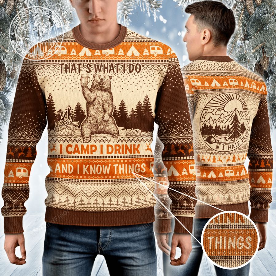 That’s What I Do I Camp I Drink And I Know Things Ugly Christmas Sweater