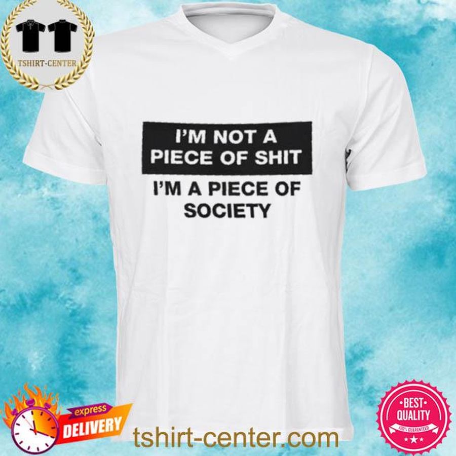 ThatGoHard I’m Not A Piece Of Shit Shirts