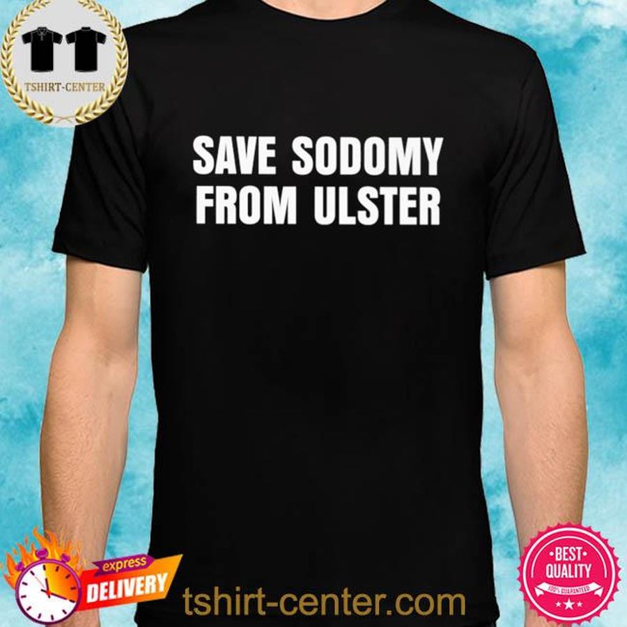 Thatmattyh Save Sodomy From Ulster Shirt