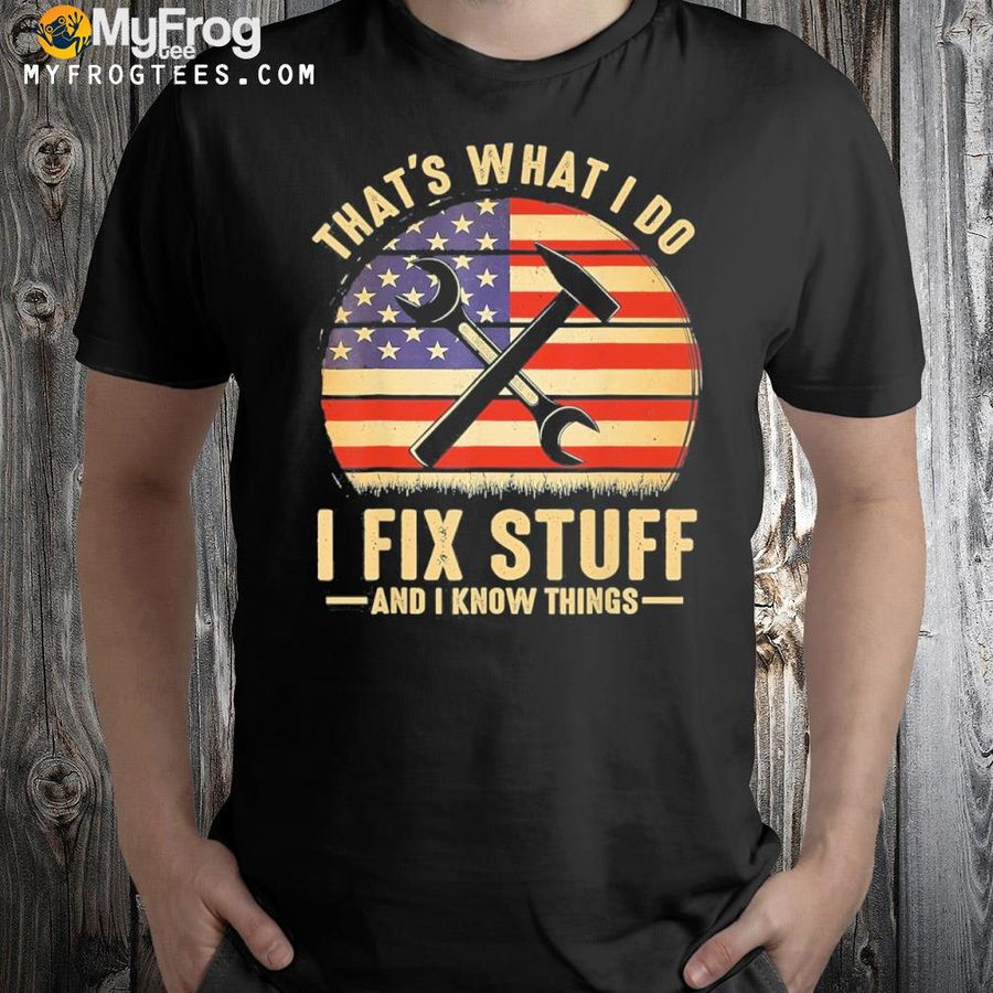That’s What I Do I Fix Stuff And I Know Things Retro T-Shirt