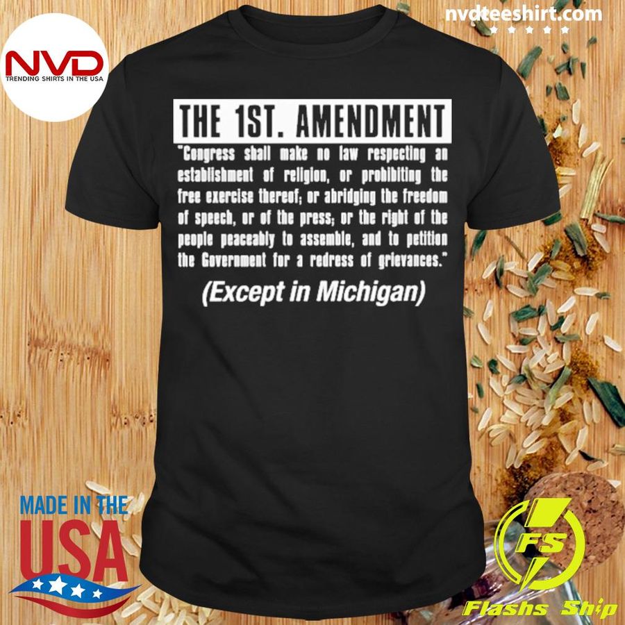 The 1St Amendment Except In Michigan Shirt