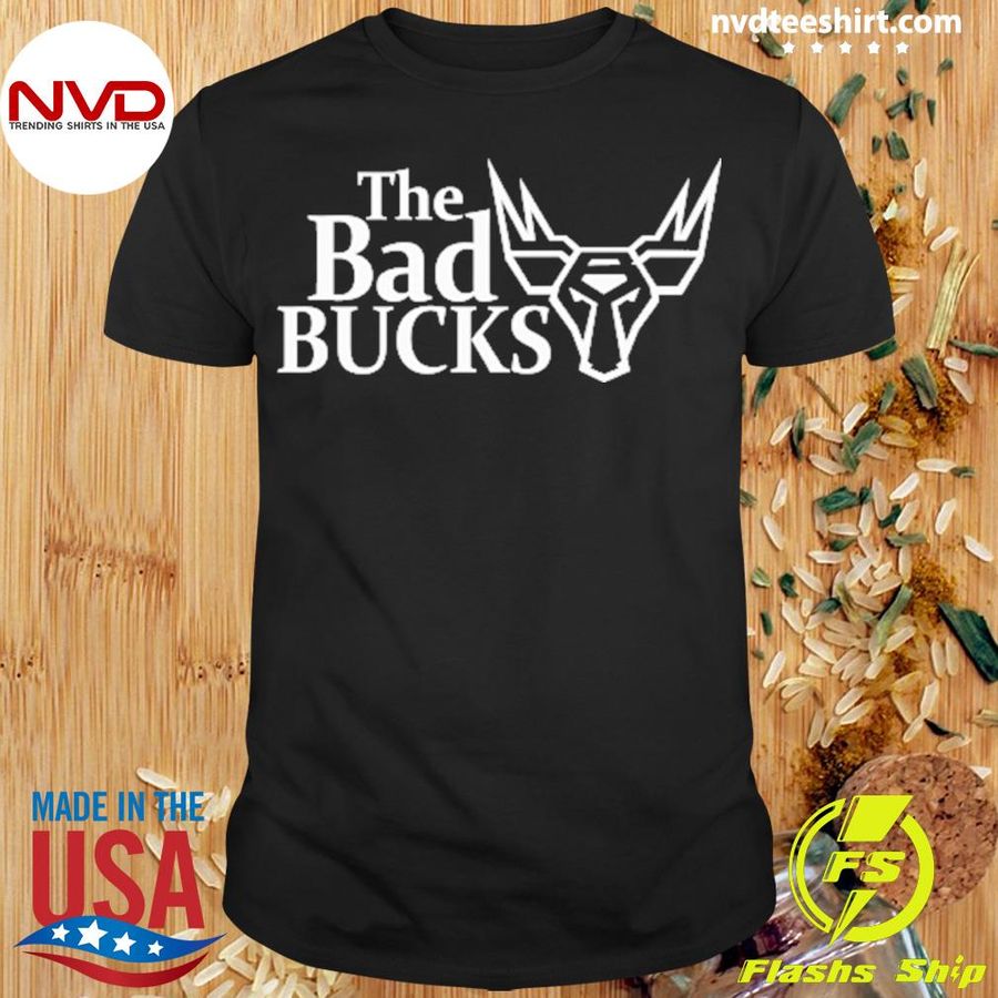 The Bad Bucks Let's Go Shirt