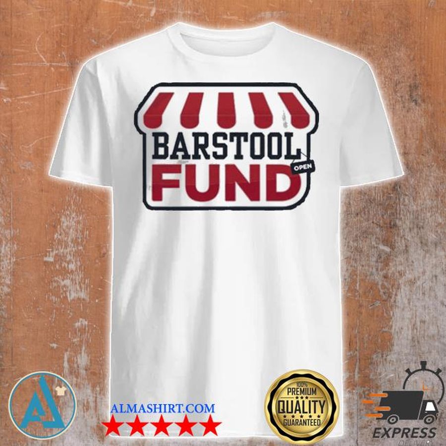 The barstool fund 2021 shirt