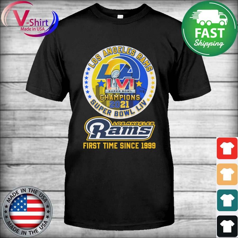 The Champions 2021 Lvi Super Bowl Los Angeles Rams First TIme Since 1999 Shirt