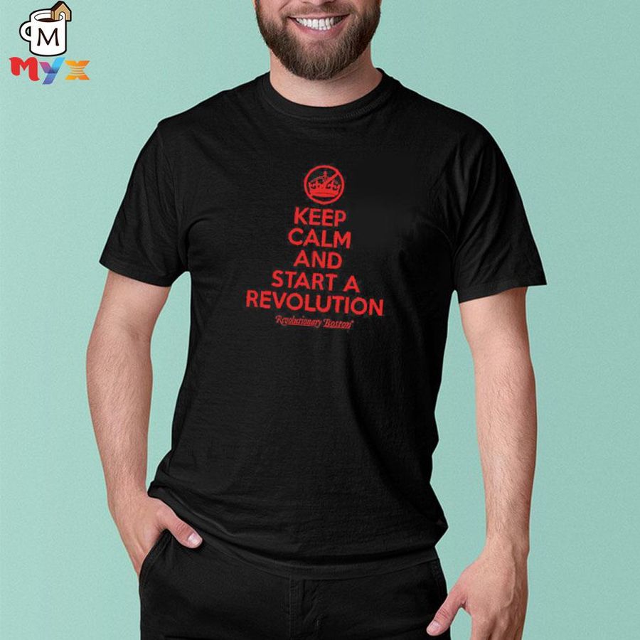 The constitutionalis revolution Boston keep calm and the start the revolution shirt