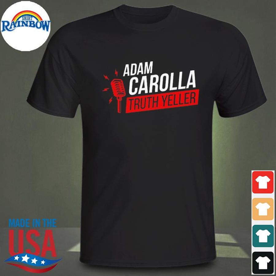 The Daily Wire Adam Carolla Truth Yeller T Shirt