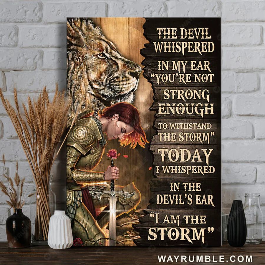 The Devil Whispered In My Ear You're Not Strong Enough To Withstand The Storm Today I Whispered In The Devil's Ear I Am The Storm Poster