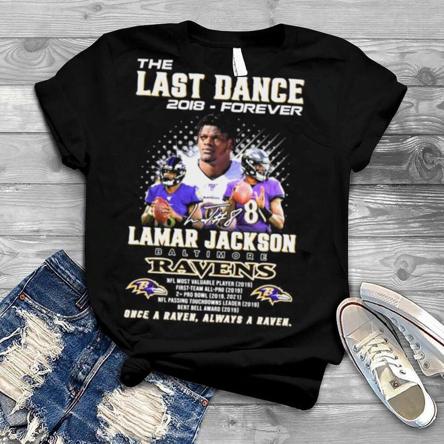 The Last Dance 2018 forever Lamar Jackson Baltimore Ravens once a Raven always a Raven signature shirt