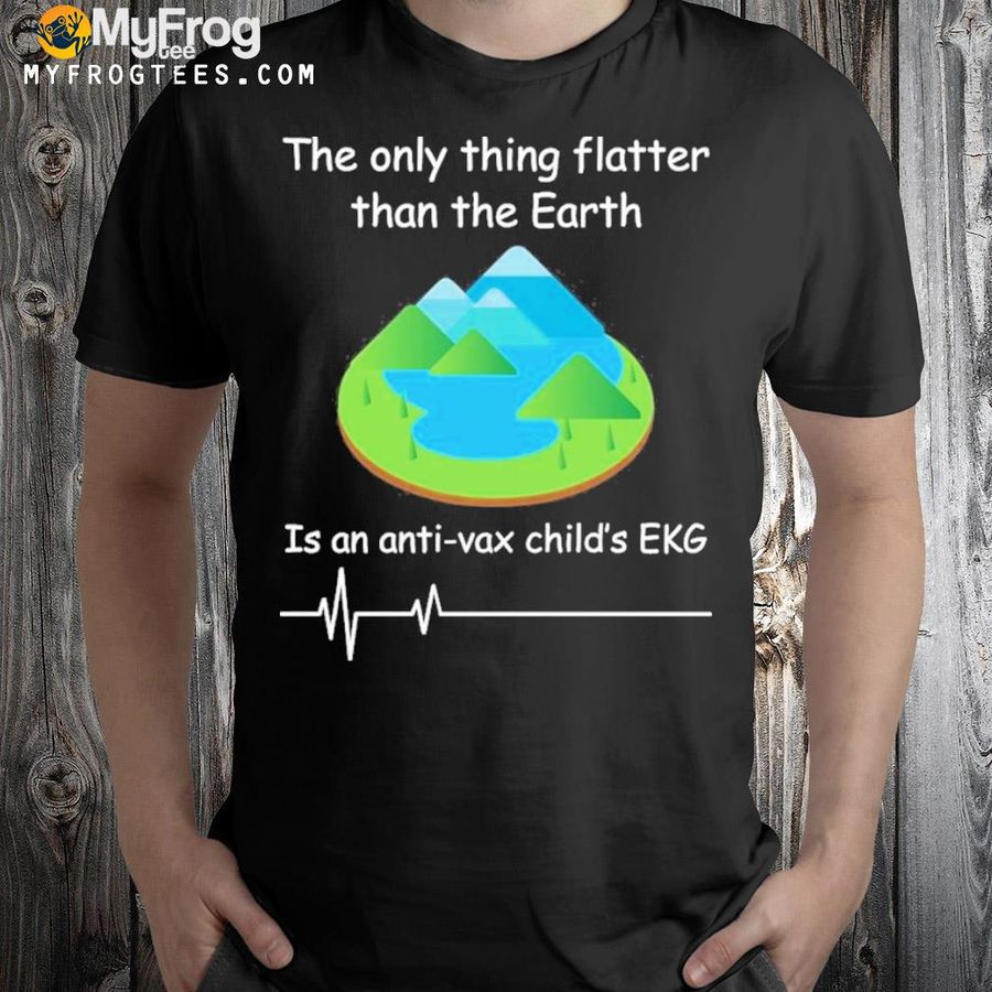 The Only Thing Flatter Than The Earth Is An Anti Vax Child’s Ekg Shirt