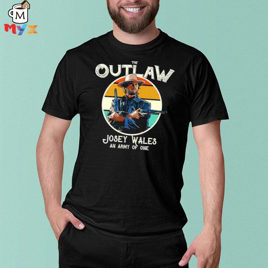 The outlaw josey wales an army of one shirt