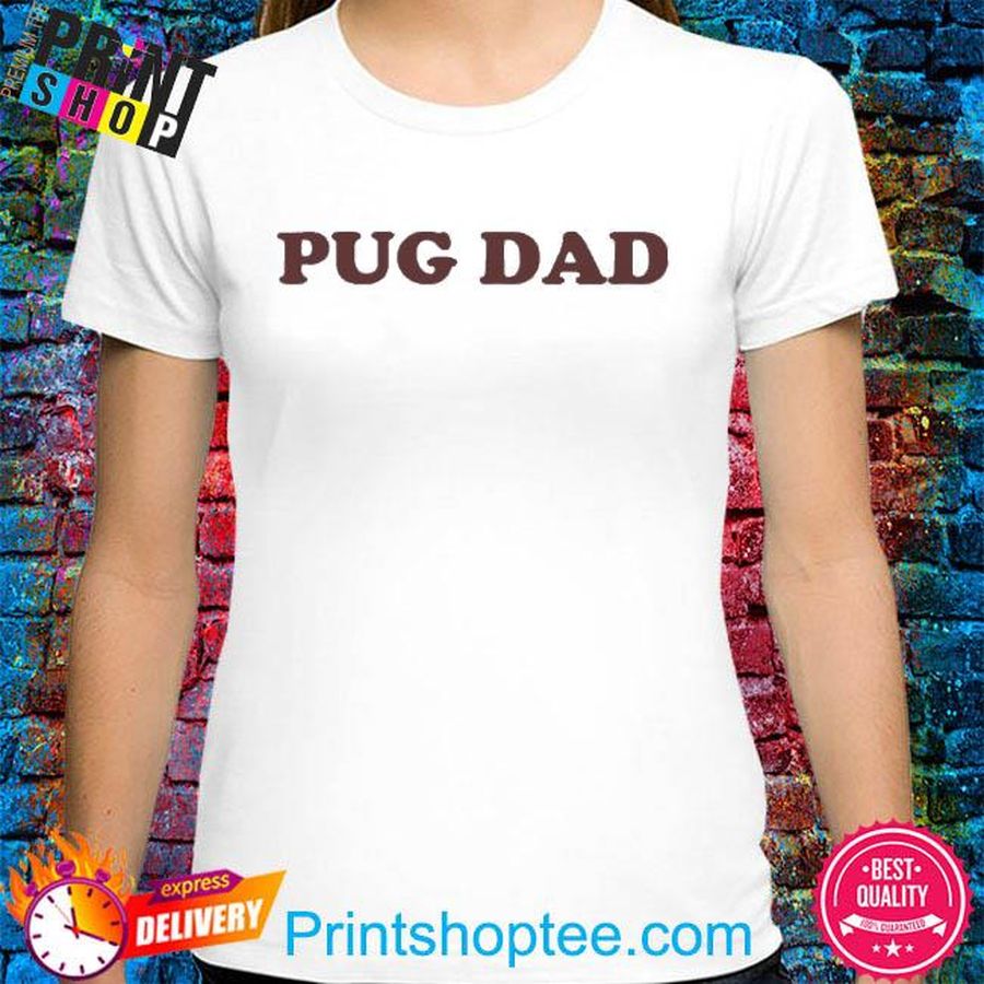 The Pug Store Pug Dad Shirt