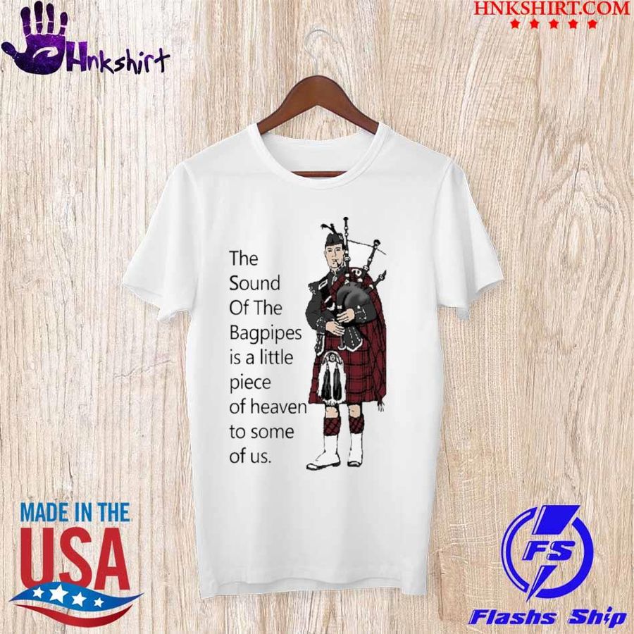 The Sound Of The Bagpipes Shirt