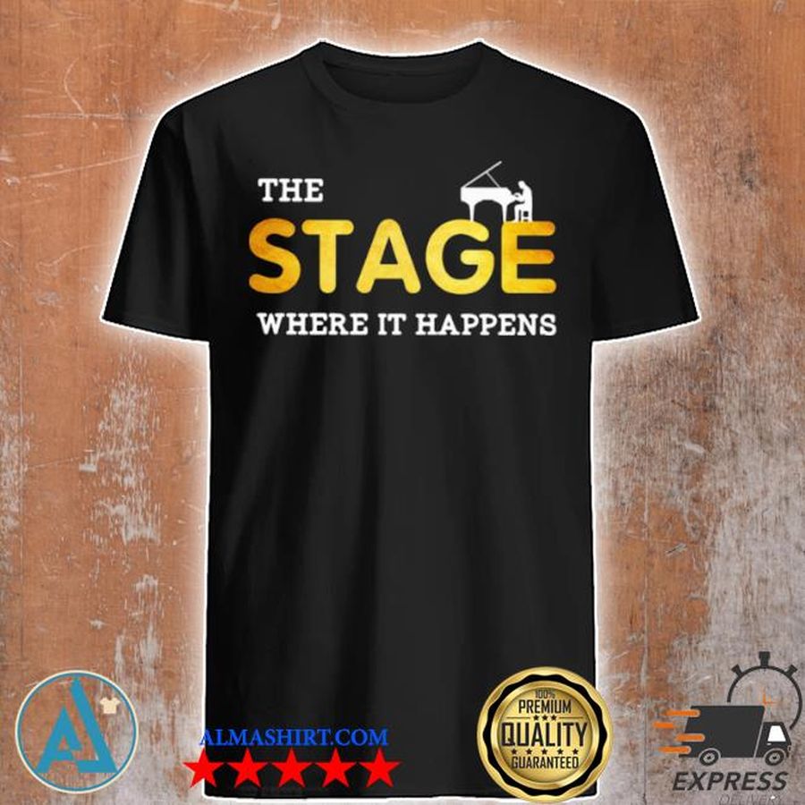 The stage where it happens piano shirt