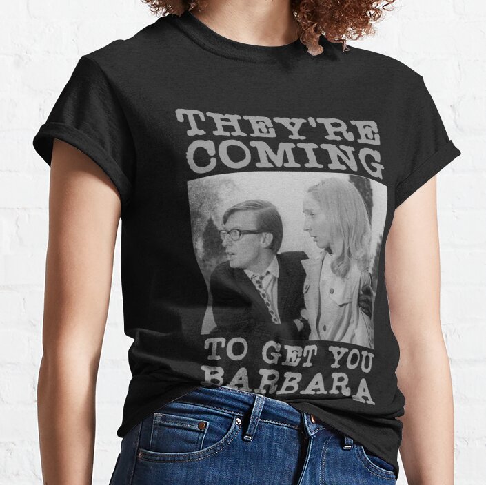 They're Coming To Get You Barbara - Zombie The Living Dead Classic T-Shirt