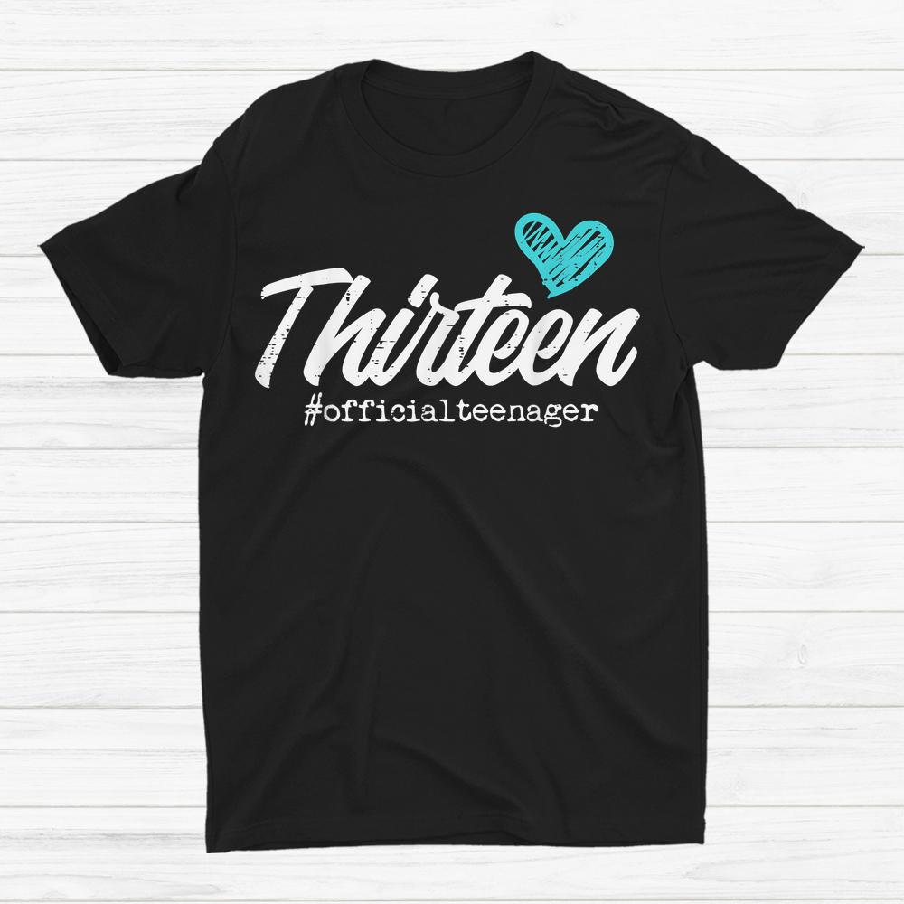 Thirteen Official Teenager 13th Birthday 13 Year Old Girls Shirt