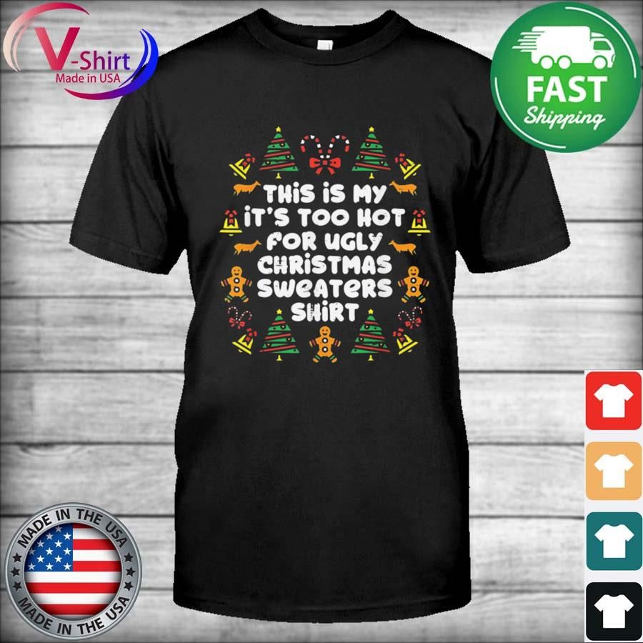This Is My It’s Too Hot For Ugly Christmas Sweater shirt