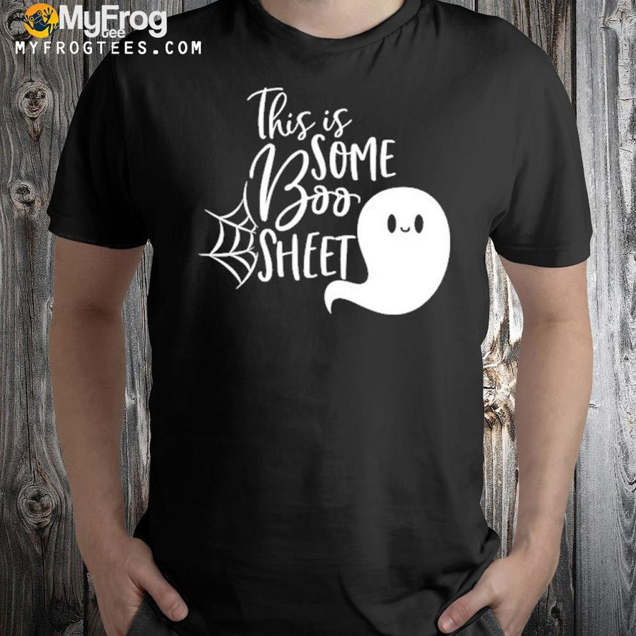 This is some boo sheet halloween shirt