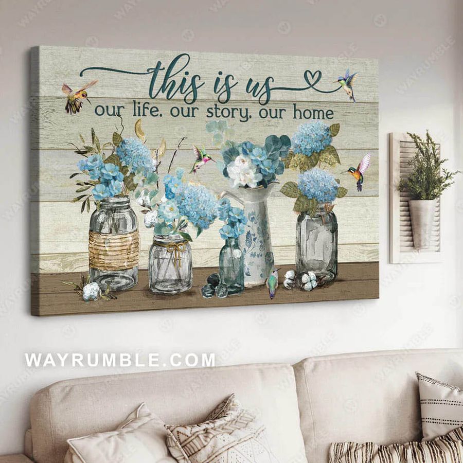 This Is Us Our Life Our Story Our Home, Hummingbird Poster, Flower Lover