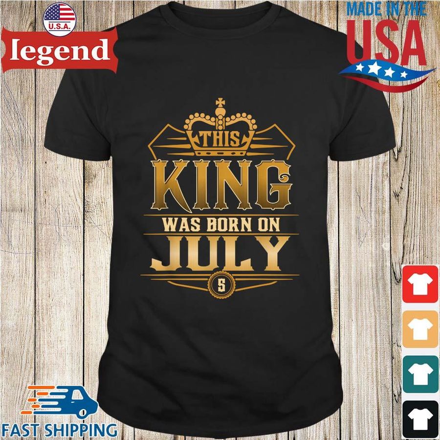 This king was born on july shirt