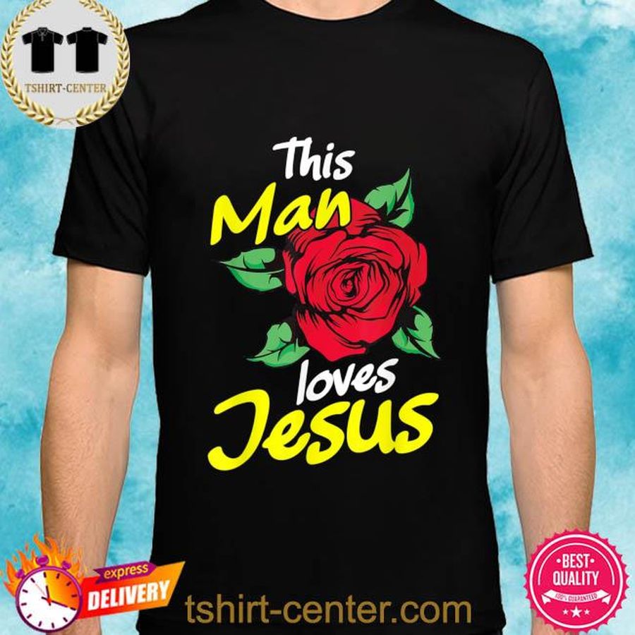 This man loves jesus christian shirt
