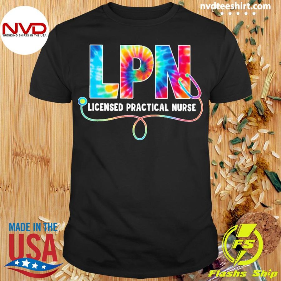 Tie Dye Stethoscope LPN Licensed Practical Nurse Shirt