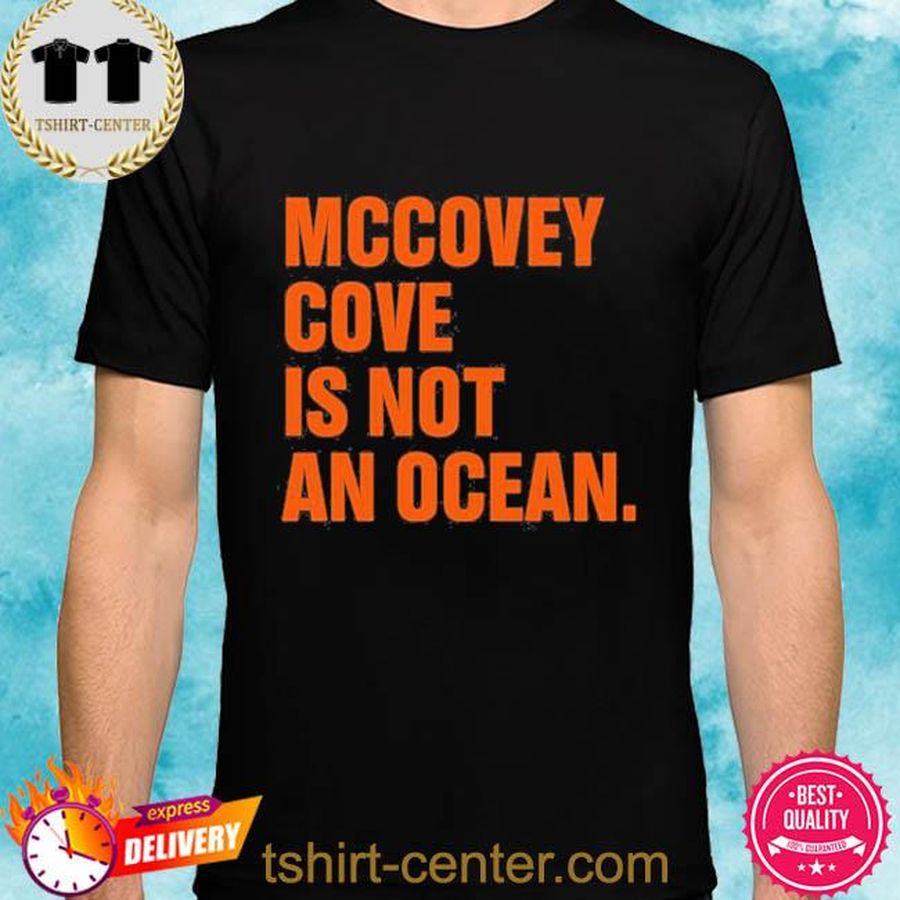 Tim Flannery Mccovey Cove Is Not An Ocean Shirt