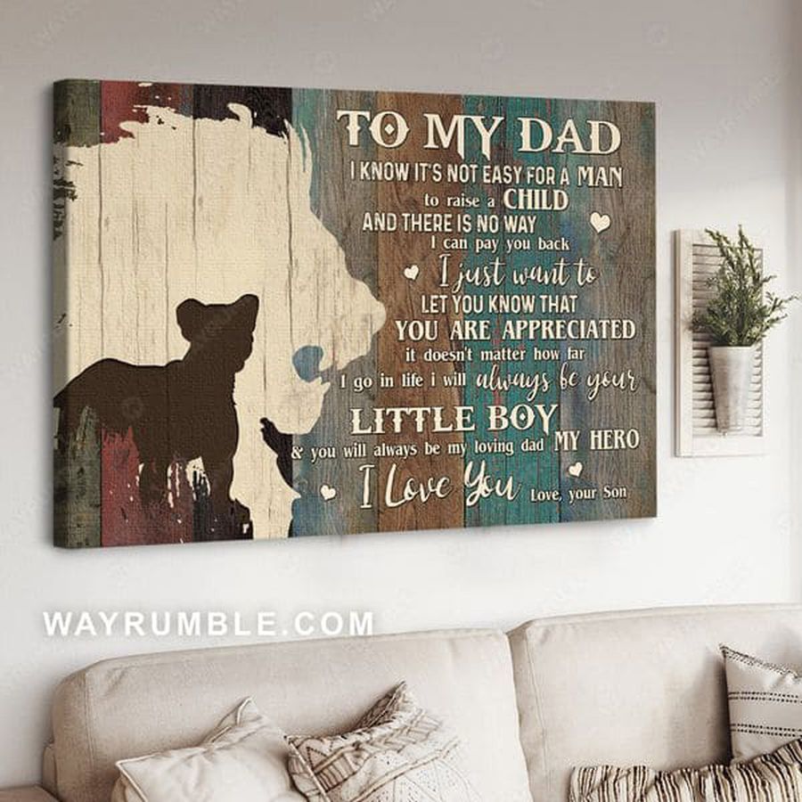 To My Dad I Know It's Not Easy For A Man To Raise A Child And There Is No Way Poster