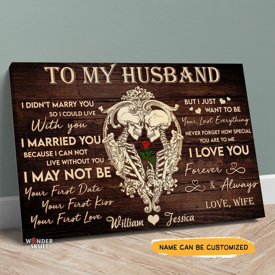 To My Husband, I Didn't Marry You So I Could Live With You I Married You Customized Personalized NAME Poster
