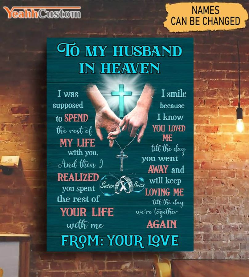 To My Husband In Heaven, I Was Supposed To Spend The Rest Of My Life With You Poster