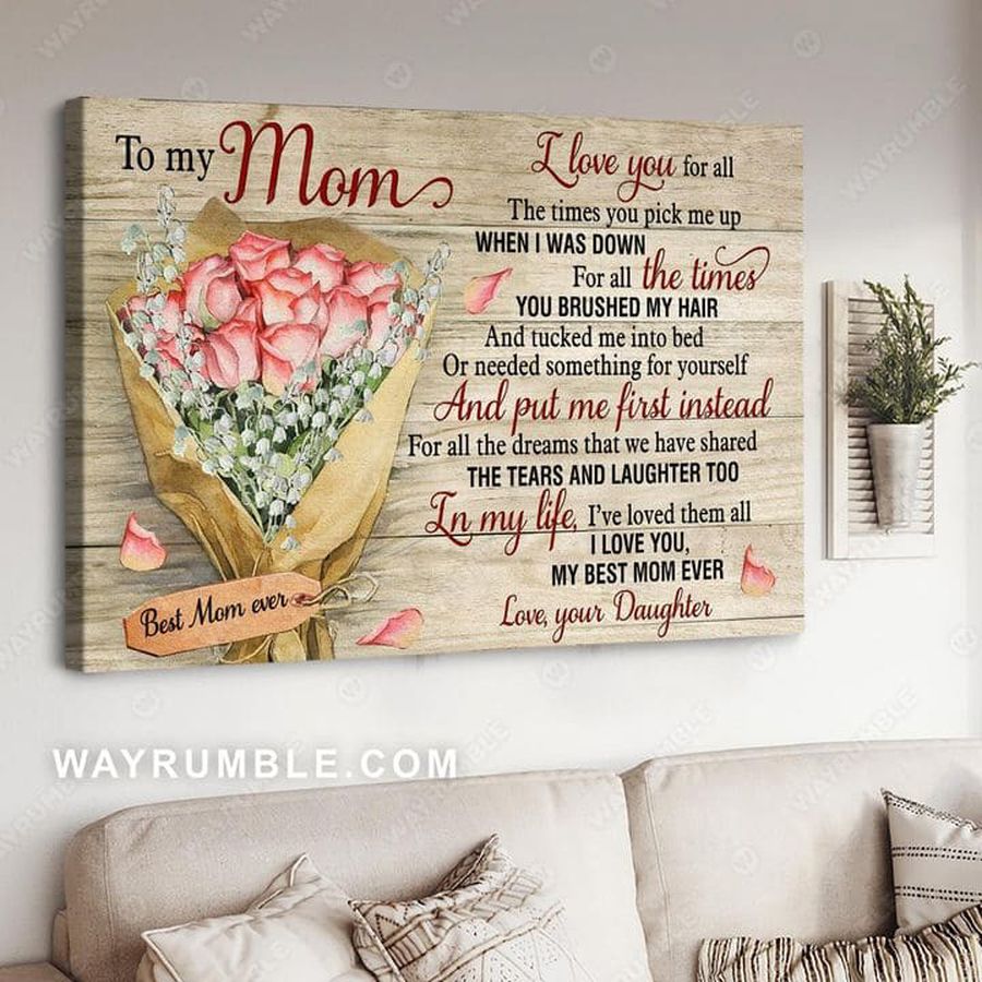 To My Mom, Mother Day, I Love You For All Times You Pick Me Up When I Was Down For All The Times Poster