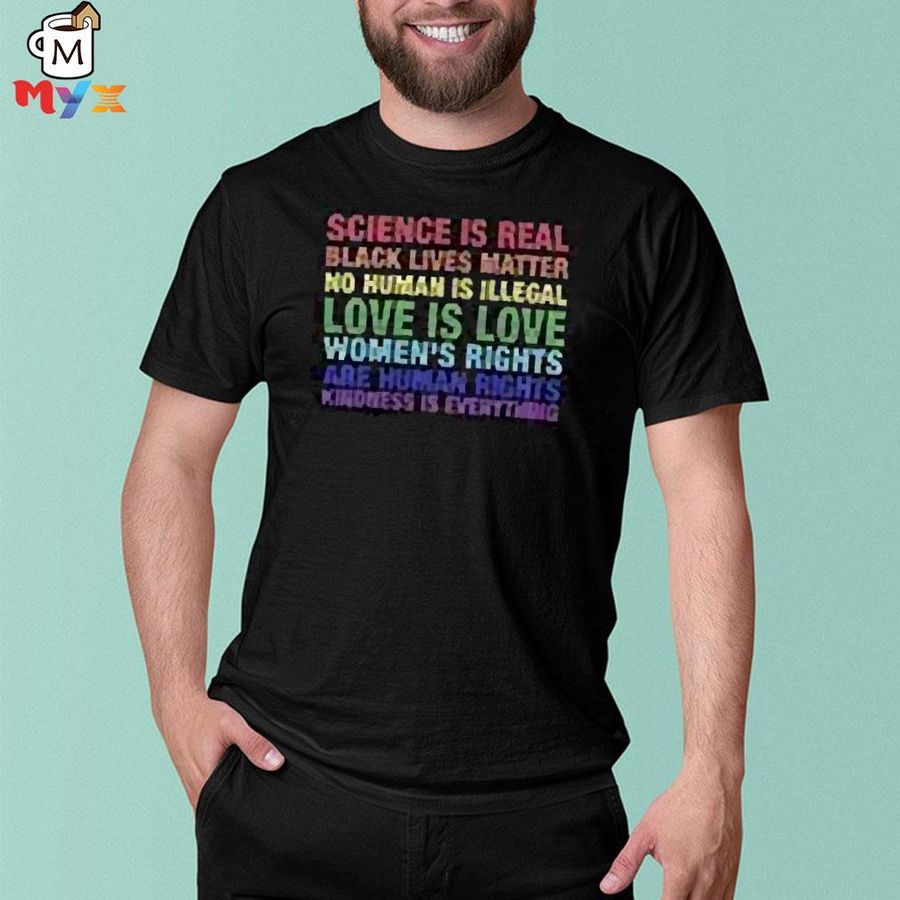 Tom hanks science is real black lives matter no human is illegal love the astute galoot shirt