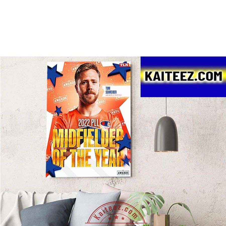 Tom Schreiber Is 2022 PLL Midfielder Of The Year Decorations Poster Canvas