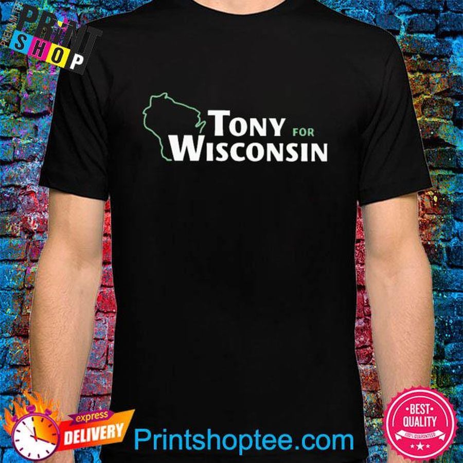 Tony for wisconsin yard sign shirt