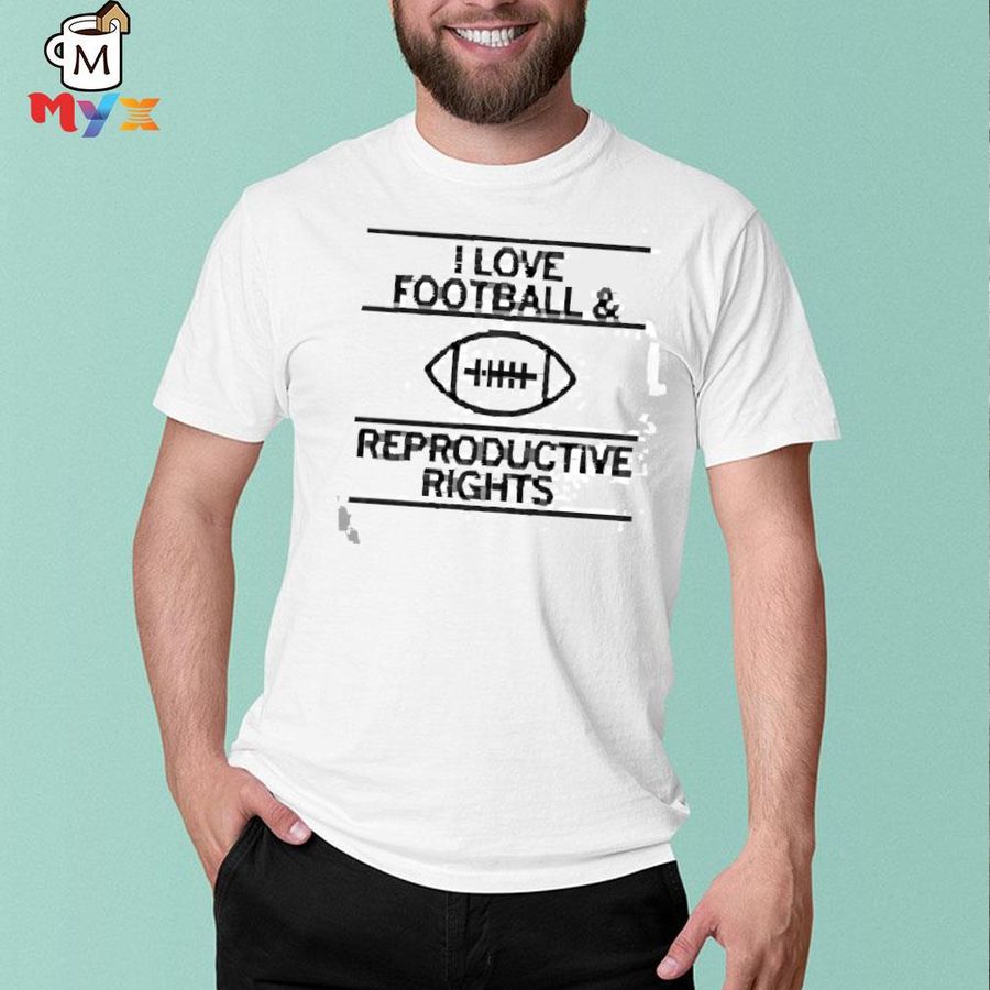Top b_wilks320 bethheartsFootball I love Football and reproductive rights shirt