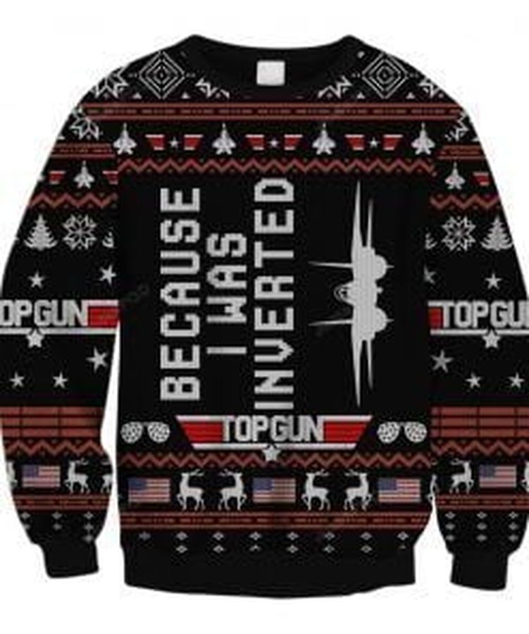Top Gun Because I Was Inverted Ugly Christmas Sweater, All Over Print Sweatshirt, Ugly Sweater, Christmas Sweaters, Hoodie, Sweater