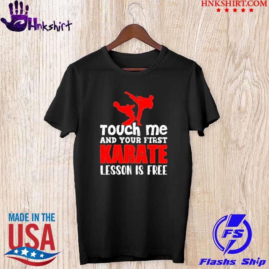 Touch Me and Your first Karate lesson is free shirt