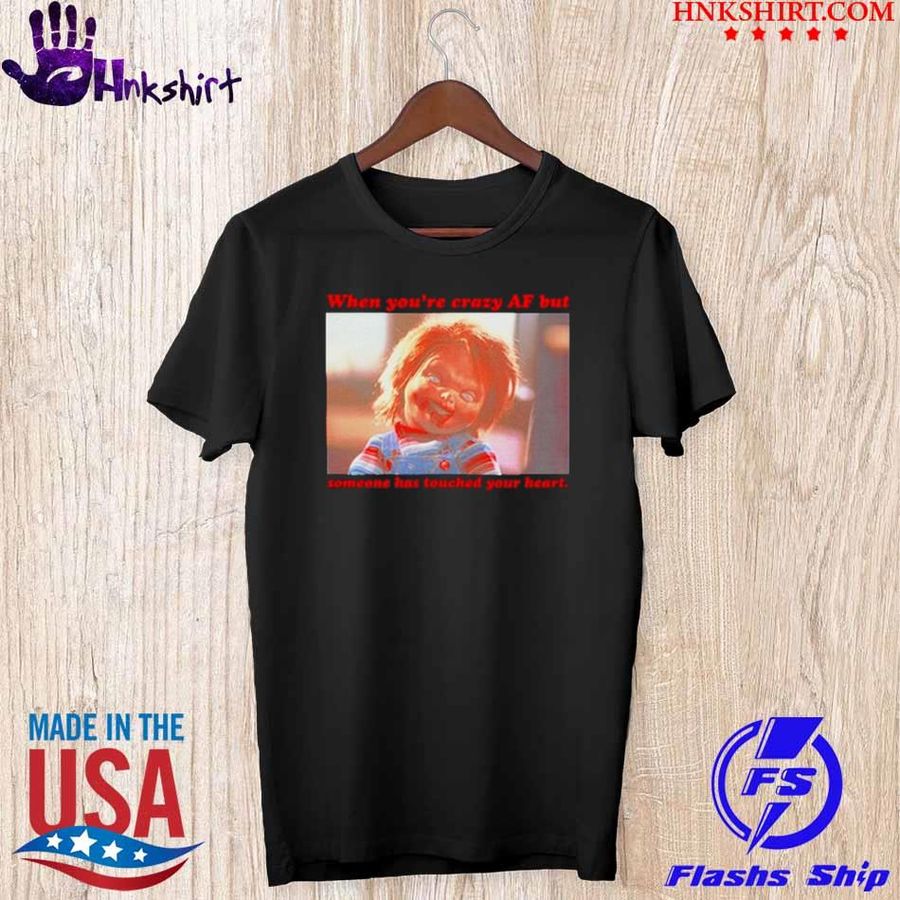 Trending Chucky when you’re crazy af but someone has touched your heart shirt