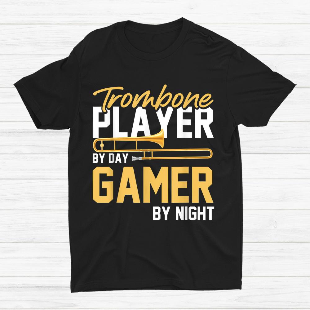 Trombone Player By Day Gamer By Nigh Shirt