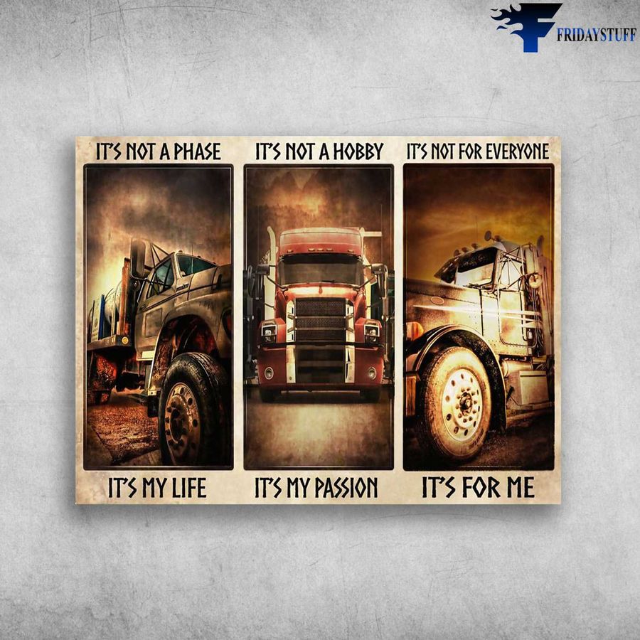 Trucker Poster, It’s Not A Phase, It’s My Life, It’s Not A Hobby, It’s My Passion, It’s Not For Everyone, It’s For Me Home Decor Poster Canvas