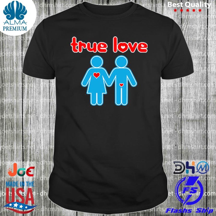 True Love Men And Women Sign shirt