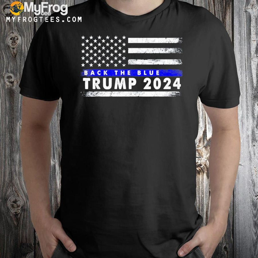 Trump 2024 back the blue American flag blue line 4th of july shirt