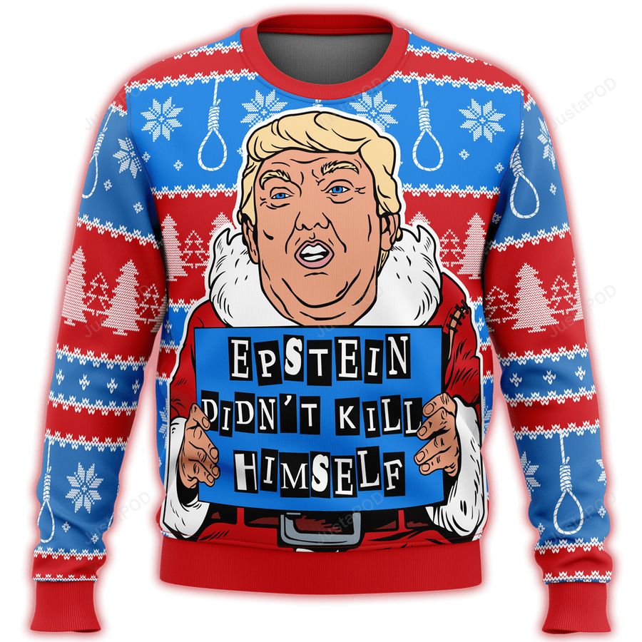 Trump Epstein Didnt Kill Himself Premium Ugly Sweater, Ugly Sweater, Christmas Sweaters, Hoodie, Sweater