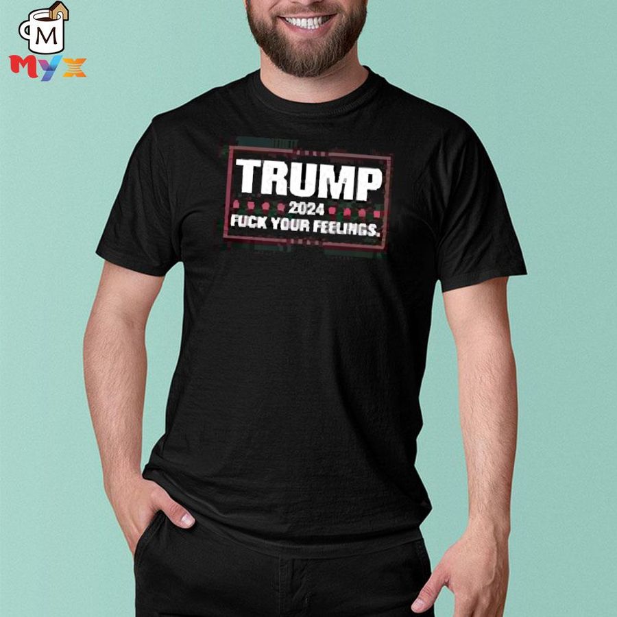 Trump fuck your feelings 2021 shirt