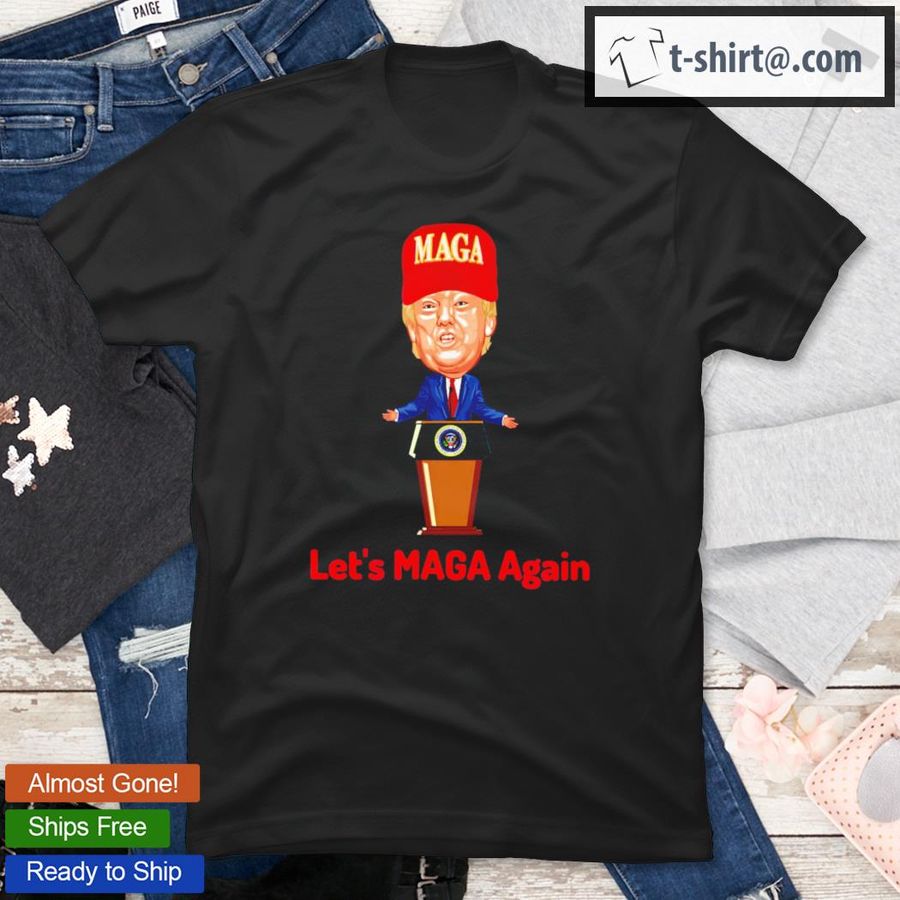 Trump Let's MAGA Again T-Shirt