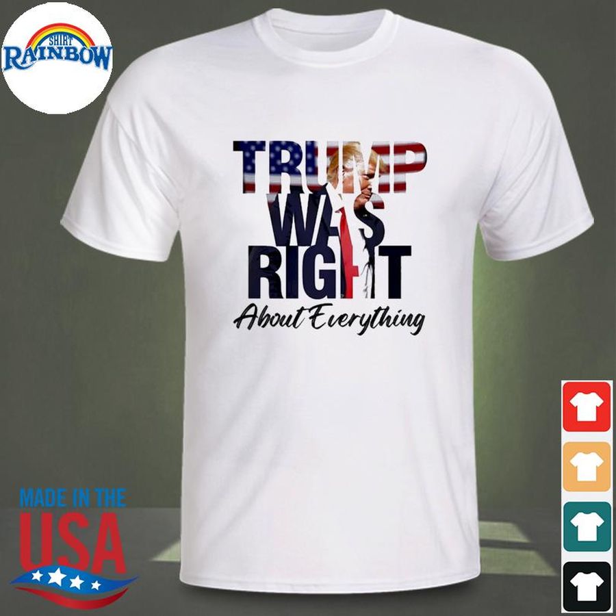 Trump Was Right About Everything Unisex T-Shirt