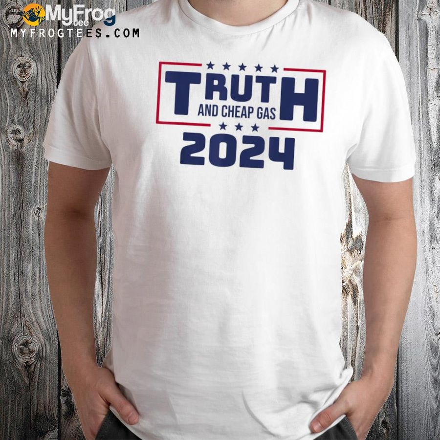 Truth and cheap gas 2024 Donald Trump reelection shirt
