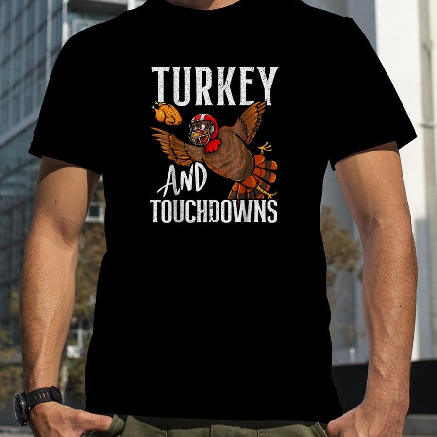 Turkey and Touchdowns Football Thanksgiving T Shirt